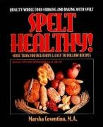 Beispielbild fr Spelt Healthy! Quality Whole Food Cooking and Baking with Spelt zum Verkauf von Wonder Book