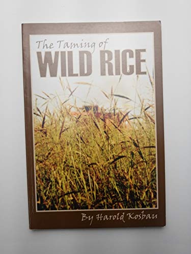 9780977465200: The taming of wild Rice