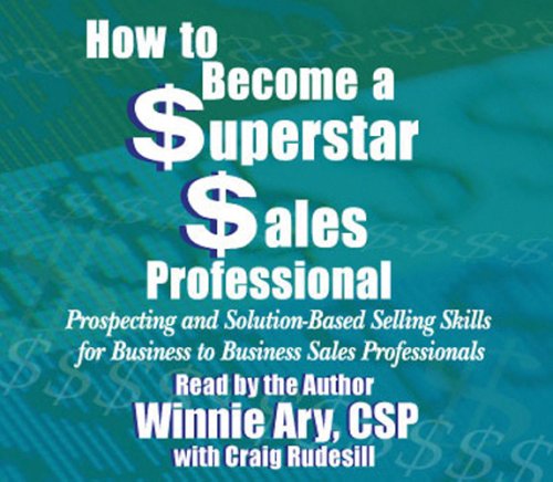 How to Become a Superstar Sales Professional (9780977465958) by Winnie Ary; CSP