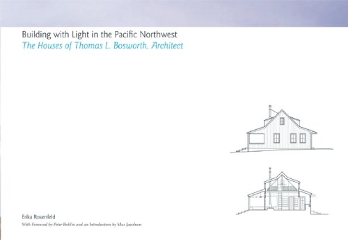 9780977467266: Building With Light in the Pacific Northwest: The Houses of Thomas L. Bosworth, Architect