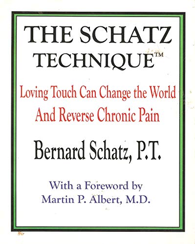 9780977470709: The Schatz Technique: Gentle Touch Applied with Knowledge Can Reverse Chronic Pain