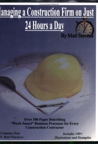 9780977478200: Managing a Construction Firm on Just 24 Hours A Day