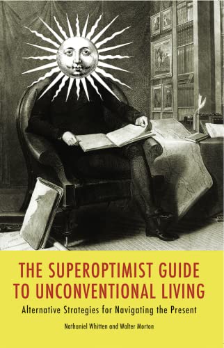 Beispielbild fr The SuperOptimist Guide to Unconventional Living zum Verkauf von ThriftBooks-Dallas