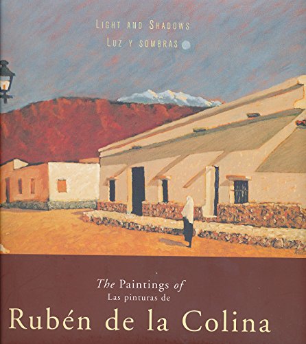 Stock image for Light and Shadows Luz y Sumbras: The Paintings of Ruben de la Colina for sale by Aladdin Books