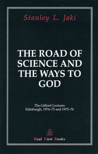 The Road of Science and the Ways to God (The Gifford Lectures) (9780977482672) by Stanley L. Jaki