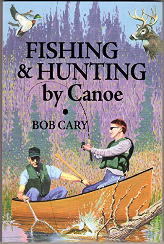 Stock image for Fishing & Hunting by Canoe for sale by BooksRun