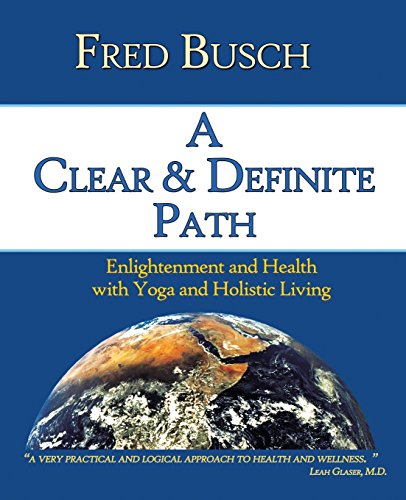 Imagen de archivo de A Clear And Definite Path: Enlightenment And Health With Yoga And Holistic Living a la venta por Half Price Books Inc.