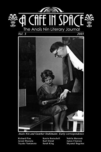 A Cafe in Space: The Anais Nin Literary Journal, Volume 3 (9780977485109) by Nin, Anais; Stuhlmann, Gunther; Pine, Richard; Clawson, James; Orend, Karl; Burtschell, Katrin; Marzouk, Nabila; King, Sarah; Yamamoto, Toyoko;...