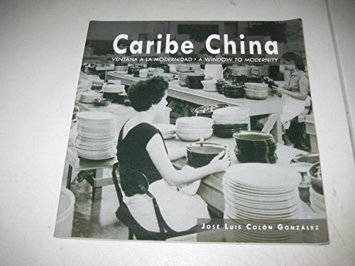 Beispielbild fr Caribe China: Ventana a la Modernidad / A Window to Modernity zum Verkauf von Powell's Bookstores Chicago, ABAA