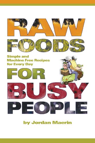 Beispielbild fr Raw Foods for Busy People: Simple and Machine Free Recipes for Every Day by Maerin, Jordan (2006) Paperback zum Verkauf von Open Books