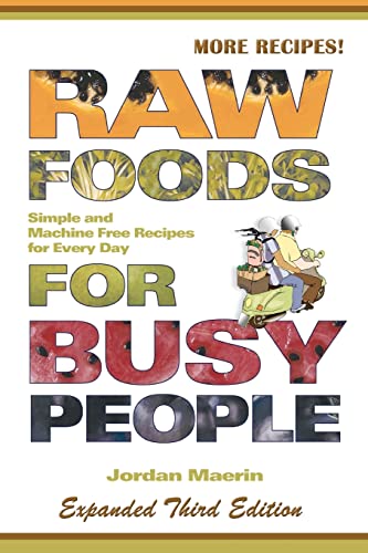 Beispielbild fr Raw Foods for Busy People: Simple and Machine-Free Recipes for Every Day zum Verkauf von ThriftBooks-Dallas