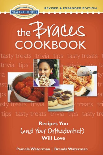 Stock image for The Braces Cookbook: Recipes You (and Your Orthodontist) Will Love for sale by Seattle Goodwill