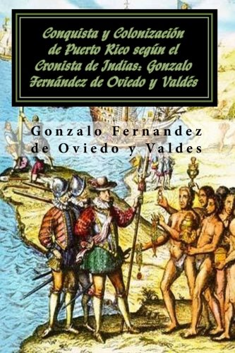 Imagen de archivo de Conquista y colonizacion de Puerto Rico segn el Cronista de Indias Gonzalo Fernandez de Oviedo y Valdes a la venta por Better World Books