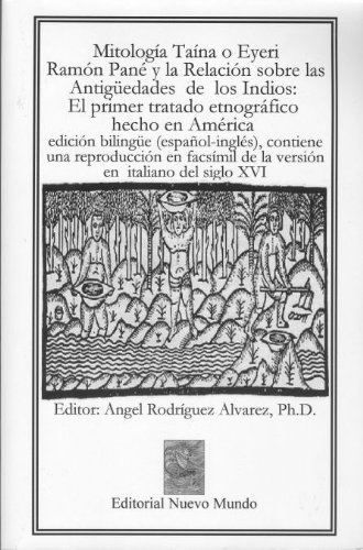 Mitologia Taina o Eyeri. Ramon Pane y la Relacion sobre las Antiguedades de los Indios. Contiene una reproduccion en facsimil de la version en ... (Italian, English and Spanish Edition) (9780977494088) by Ramon Pane; Bartolome De Las Casas; Gonzalo Fernandez De Oviedo Y Valdes; Pedro Martir De Angleria; Edward Gaylord; Fray. JerÃƒ Ã‚Â³nimo Roman Y...