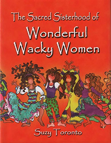 Beispielbild fr The Sacred Sisterhood Of Wonderful Wacky Women zum Verkauf von BooksRun