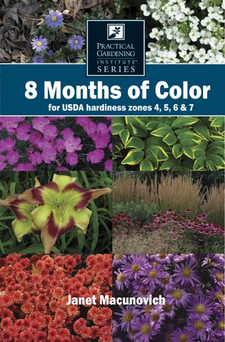 Stock image for 8 Months of Color for USDA hardiness zones 4, 5, 6 & 7 for sale by HPB-Ruby
