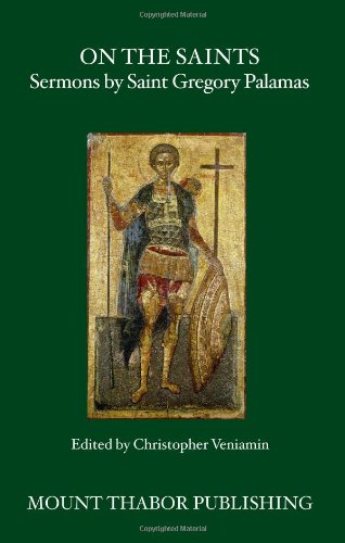 Beispielbild fr On the Saints: Sermons by Saint Gregory Palamas zum Verkauf von Eighth Day Books, LLC