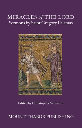 Beispielbild fr Miracles of the Lord: Sermons by Saint Gregory Palamas zum Verkauf von Eighth Day Books, LLC