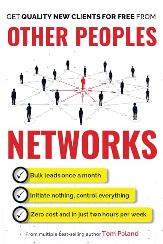 Imagen de archivo de Other Peoples Networks: A Step-By-Step System For Predictably Generating Multiple New Clients Every Week, in Only Two Hours Per Week a la venta por Books Unplugged