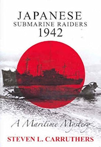 Stock image for Japanese Submarine Raiders 1942. A Maritime Mystery. for sale by Lawrence Jones Books