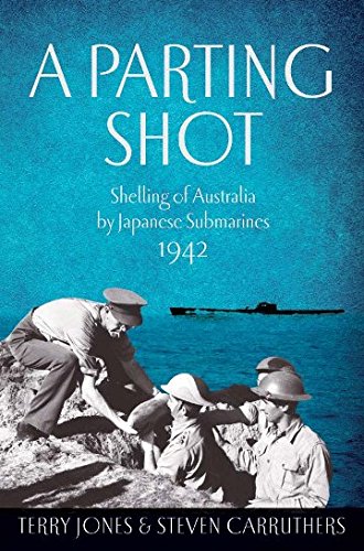 Stock image for A Parting Shot: Shelling of Australia by Japanese Submarines. for sale by BOOKHOME SYDNEY