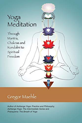 Imagen de archivo de Yoga Meditation: Through Mantra, Chakras and Kundalini to Spiritual Freedom a la venta por BooksRun