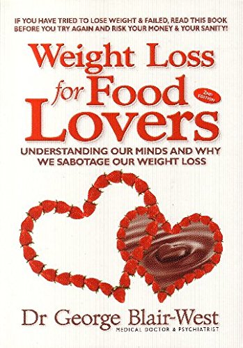 9780977516018: Weight Loss for Food Lovers: Understanding our minds and why we sabotage our weight loss