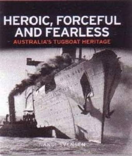 9780977535644: Heroic, Forceful and Fearless - Australia's Tugboat Heritage