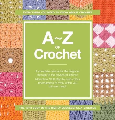 Stock image for A-Z of Crochet: Everything you need to know about crochet for sale by WorldofBooks