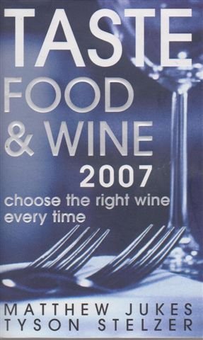 Beispielbild fr Taste Food and Wine 2007 - Choose the Right Wine Every Time zum Verkauf von Reuseabook