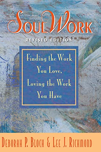Beispielbild fr SoulWork: Finding the Work You Love, Loving the Work You Have zum Verkauf von thebookforest.com