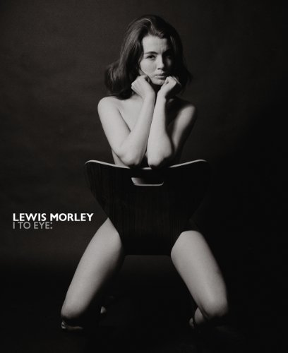 Stock image for Lewis Morley I to Eye: The Definitive Retrospective on One of the 20th Century's Outstanding Photographers for sale by medimops
