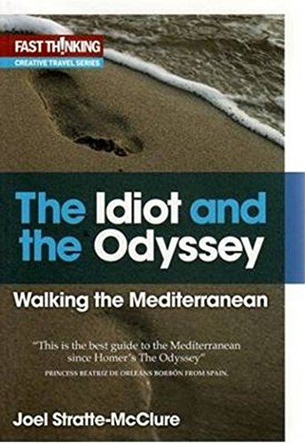 Beispielbild fr The Idiot and the Odyssey: Walking the Mediterranean zum Verkauf von Half Price Books Inc.