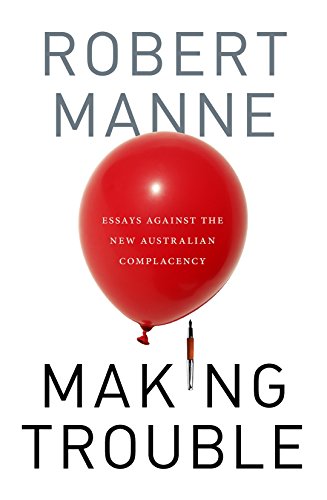 9780977594979: Making Trouble: Essays Against the New Australian Complacency