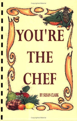 You're the Chef (9780977602803) by Susan Clark