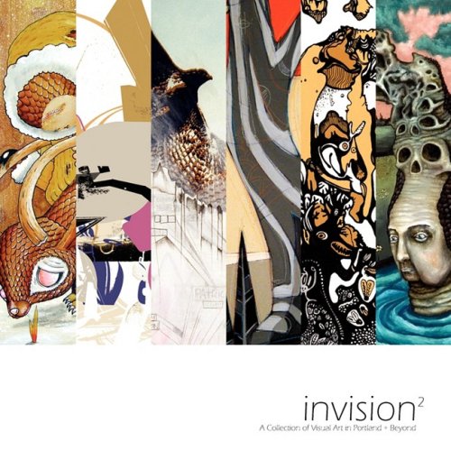 Stock image for Invision 2: A Collection of Visual Art in Portland + Beyond for sale by ThriftBooks-Atlanta
