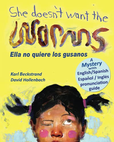 9780977606528: She Doesn't Want the Worms - Ella no quiere los gusanos: A Mystery (In English and Spanish): 3 (Spanish-English Children's Books)