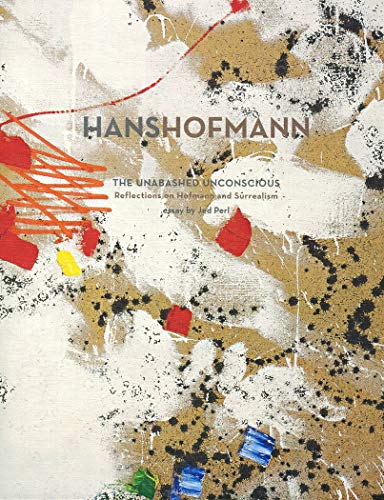 Beispielbild fr Hans Hofmann: The Unabashed Unconscious Reflections on Hofmann and Surrealism zum Verkauf von Books From California