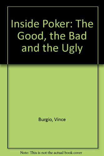 Beispielbild fr Inside Poker: The Good, the Bad and the Ugly zum Verkauf von HPB Inc.