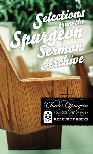 Beispielbild fr Selections from the Spurgeon Sermon Archive (Foundations of Faith) zum Verkauf von SecondSale