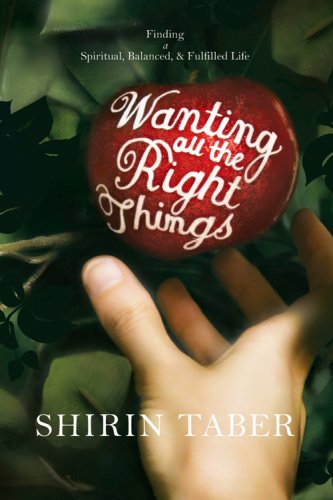 Beispielbild fr Wanting All the Right Things: Finding a Spiritual, Balanced, & Fulfilled Life zum Verkauf von Wonder Book