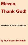 Beispielbild fr Eleven, Thank God! Memories of a Catholic Mother zum Verkauf von Ergodebooks