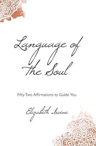 Imagen de archivo de Language of the Soul: Fifty-Two Affirmations to Guide You a la venta por Books From California