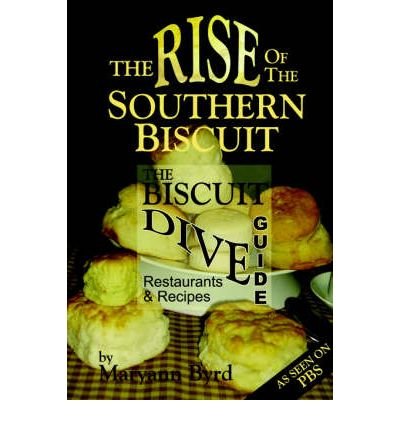 9780977620784: [(The Rise of the Southern Biscuit the Biscuit Dive Guide)] [Author: Maryann Byrd] published on (February, 2006)