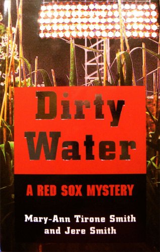 Imagen de archivo de Dirty Water : A Red Sox Mystery a la venta por Better World Books