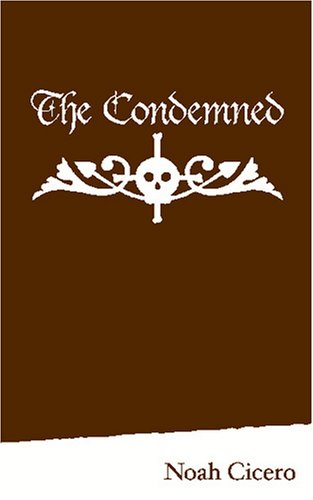 Beispielbild fr The Condemned [Apr 05, 2006] Cicero, Noah zum Verkauf von Book Trader Cafe, LLC