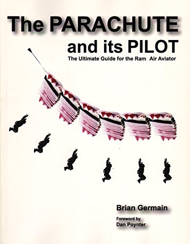 Beispielbild fr Parachute And Its Pilot,The: The Ultimate Guide For The Ram-Air Aviator zum Verkauf von Goodwill of Colorado