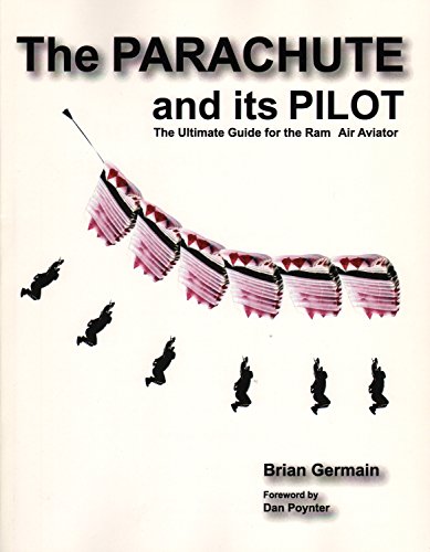 9780977627721: The Parachute and its Pilot: The Ultimate Guide for the Ram-Air Aviator