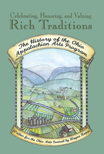 Stock image for Celebrating, Honoring and Valuing Rich Traditions, The History of the Ohio Appalachian Arts Program for sale by Navalperson Books and More from Bob