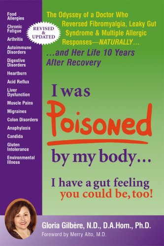 Beispielbild fr I Was Poisoned By My Body: The Odyssey of a Doctor Who Reversed Fibromyalgia, Leaky Gut Syndrome Multiple Chemical Sensitivity - Naturally! 2nd Edition(2007) New Revised and Updated zum Verkauf von Mr. Bookman